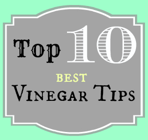 Household Tips and Hints: Top 10 Best Vinegar Tips