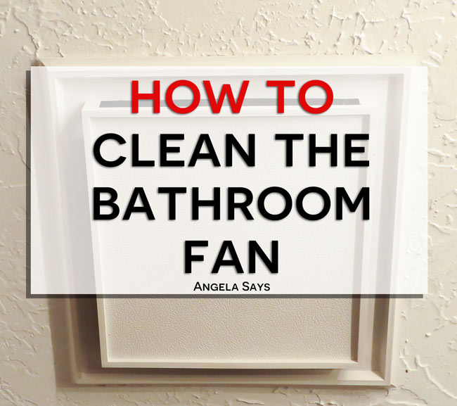 How to Clean a Bathroom Fan